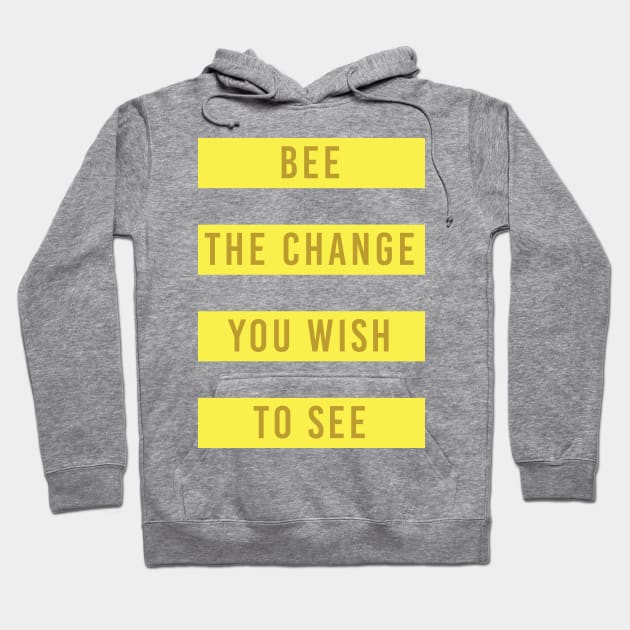 Bee the Change Save Bees Hoodie by avshirtnation